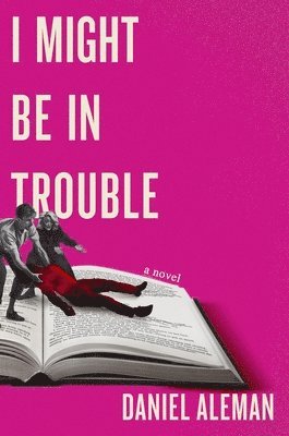 Daniel Aleman - I Might Be in Trouble, Inbunden
