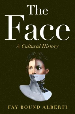 Fay Bound Alberti - The Face: A Cultural History, Inbunden