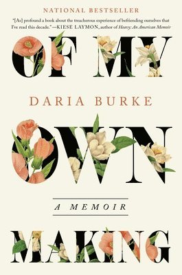 Daria Burke - Of My Own Making: A Memoir, Inbunden