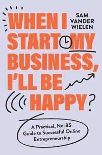 bokomslag When I Start My Business, I'll Be Happy
