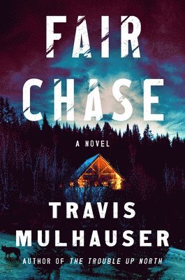 Travis Mulhauser - Fair Chase, Inbunden