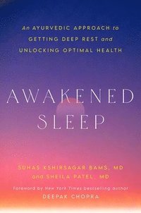 bokomslag Awakened Sleep: An Ayurvedic Approach to Getting Deep Rest and Unlocking Optimal Health