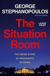 bokomslag The Situation Room: The Inside Story of Presidents in Crisis