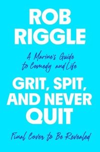 bokomslag Grit, Spit, and Never Quit