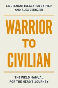 bokomslag Warrior to Civilian: A Field Manual for the Hero's Journey