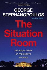 bokomslag The Situation Room: The Inside Story of Presidents in Crisis
