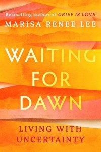 bokomslag Waiting for Dawn: Living with Uncertainty