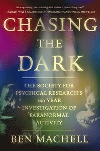 bokomslag Chasing the Dark: A 140-Year Investigation of Paranormal Activity