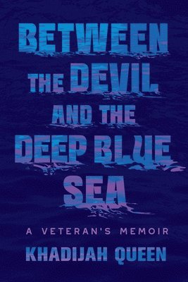 Khadijah Queen - Between the Devil and the Deep Blue Sea, Inbunden