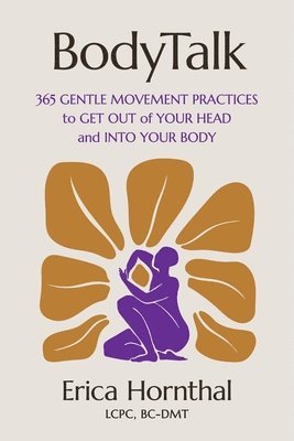 bokomslag Bodytalk: 365 Gentle Movement Practices to Get Out of Your Head and Into Your Body