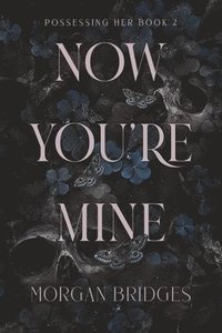 bokomslag Now You're Mine: A Dark Stalker Romance