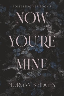 Morgan Bridges - Now You're Mine: A Dark Stalker Romance, Häftad