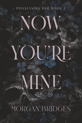 Now You're Mine: A Dark Stalker Romance 1