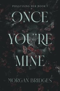 bokomslag Once You're Mine: A Dark Stalker Romance