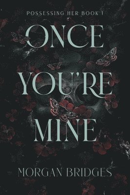 Morgan Bridges - Once You're Mine: A Dark Stalker Romance, Häftad