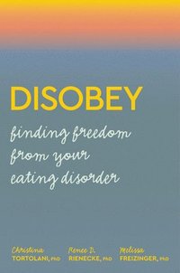 bokomslag Disobey: Finding Freedom from Your Eating Disorder