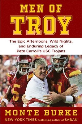 bokomslag Men of Troy: Epic Afternoons, Wild Nights, and the Enduring Legacy of Pete Carroll's Usc Trojans