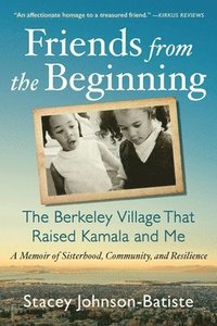 bokomslag Friends from the Beginning: The Berkeley Village That Raised Kamala and Me