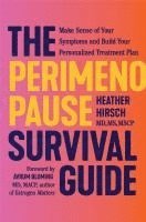 bokomslag The Perimenopause Survival Guide: Make Sense of Your Symptoms and Build Your Personalized Treatment Plan