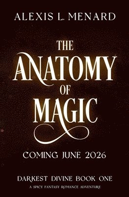 Alexis L. Menard, Alexis L Menard - The Anatomy of Magic, Häftad