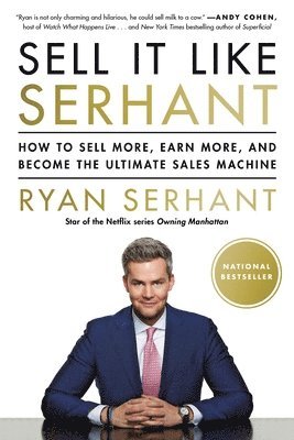 Ryan Serhant - Sell It Like Serhant: How to Sell More, Earn More, and Become the Ultimate Sales Machine, Häftad