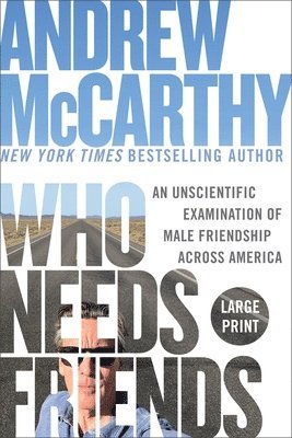 Andrew McCarthy, Andrew Mccarthy - Who Needs Friends: An Unscientific Examination of Male Friendship Across America, Häftad