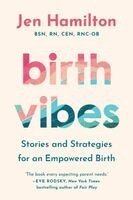 Jen Hamilton - Birth Vibes: Stories and Strategies for an Empowered Birth, Häftad