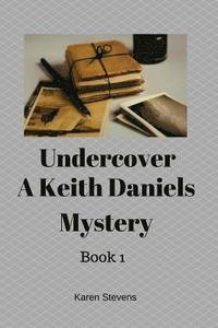 bokomslag Undercover A Keith Daniels Mystery