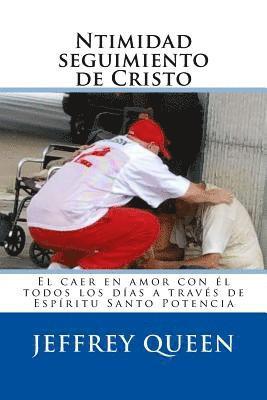 Ntimidad seguimiento de Cristo: El caer en amor con él todos los días a través de Espíritu Santo Potencia 1