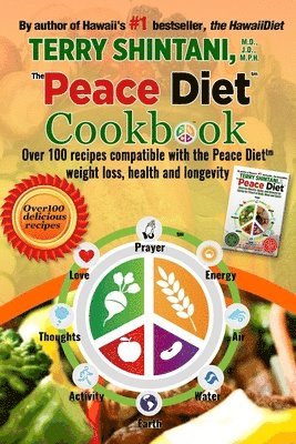 bokomslag Peace Diet (TM) COOKBOOK: Over 100 recipes compatible with the PEACE DIET (TM) for weight loss, health, and longevity