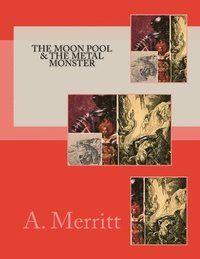 bokomslag The Moon Pool & The Metal Monster