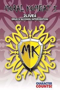 bokomslag Moral Kombat 5: Drug & Alcohol Education, Awareness & Intervention