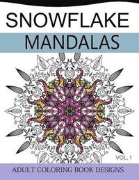 bokomslag Snowflake Mandalas Volume 1: Adult Coloring Book Designs (Relax with our Snowflakes Patterns (Stress Relief & Creativity))