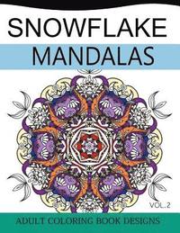 bokomslag Snowflake Mandalas Volume 2: Adult Coloring Book Designs (Relax with our Snowflakes Patterns (Stress Relief & Creativity))