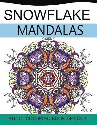 Snowflake Mandalas Volume 2: Adult Coloring Book Designs (Relax with our Snowflakes Patterns (Stress Relief & Creativity)) 1