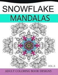 bokomslag Snowflake Mandalas Volume 3: Adult Coloring Book Designs (Relax with our Snowflakes Patterns (Stress Relief & Creativity))