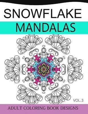 bokomslag Snowflake Mandalas Volume 3: Adult Coloring Book Designs (Relax with our Snowflakes Patterns (Stress Relief & Creativity))