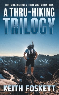 A Thru-Hiking Trilogy: A Collection of Three Books 1