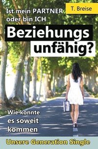 bokomslag Beziehungsunfaehig: Ist mein PARTNER oder bin ICH beziehungsunfaehig?