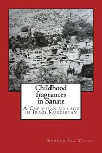 bokomslag Childhood fragrances in Sanate: A Christian village in Iraqi Kurdistan