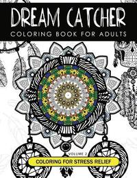 bokomslag Dream Catcher Coloring Book Volume 2: Stress Relief Coloring book A beautiful and inspiring colouring book for all ages
