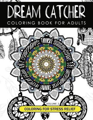 Dream Catcher Coloring Book Volume 2: Stress Relief Coloring book A beautiful and inspiring colouring book for all ages 1