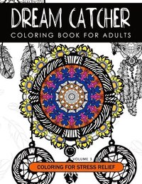 bokomslag Dream Catcher Coloring Book Volume 3: Stress Relief Coloring book A beautiful and inspiring colouring book for all ages