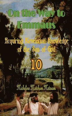 bokomslag On the Way to Emmaus: Acquiring Revelation Knowledge of the Son of God