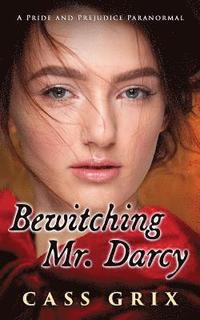 bokomslag Bewitching Mr. Darcy: A Pride and Prejudice Paranormal