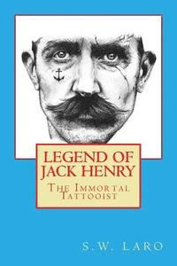 bokomslag Legend of Jack Henry - The Immortal Tattooist