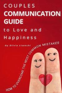 bokomslag Couples Communication Guide to Love and Happiness. How to overcome the most common mistakes