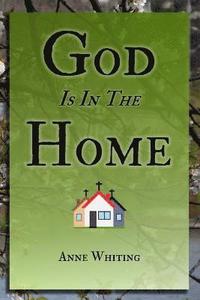 bokomslag God is in the Home: How one family found victory and intimacy with Jesus by churching in their home