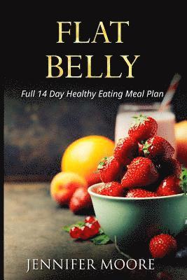 Jennifer Moore - Flat Belly: Start Losing Weight Right Now!: Flat Belly Overnight, Diet, Cleanse, Smoothies, Flat Belly Breakthrough, Häftad