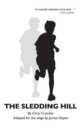 The Sledding Hill: A Play Adapted From The Novel By Chris Crutcher